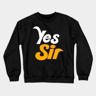 YES SIR! Crewneck Sweatshirt